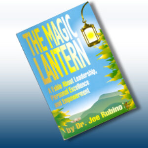 The Magic Lantern:... A Fable About Leadership, Personal Excellence & Empowerment