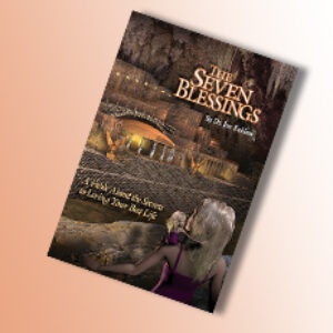 The Seven Blessings A Fable about the Secrets to Living Your Best Life