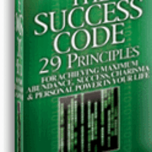 The Success Code: 29 Principles for Achieving Maximum Abundance, Success, Charis